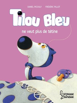 cover image of Tilou bleu ne veut plus de tétine